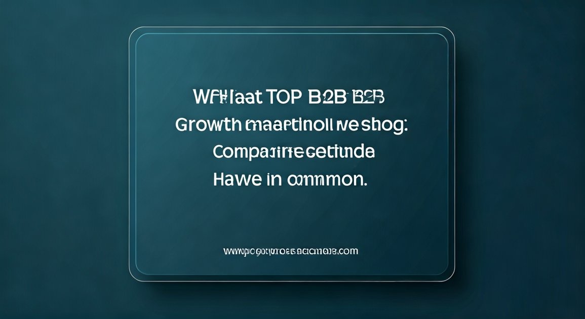 What Top B2B Growth Companies Have in Common